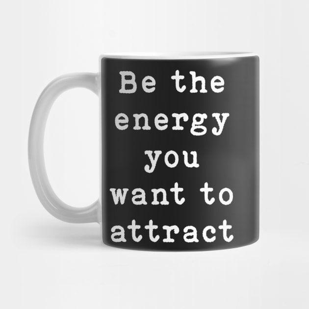 Be the energy you want to attract by SamridhiVerma18